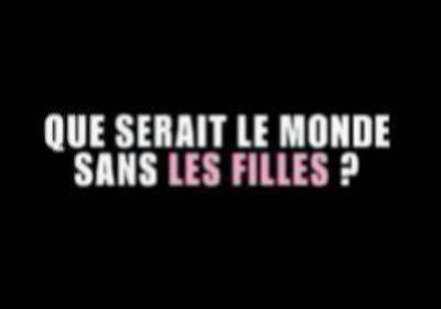 que serait le monde sont nous les filles?????